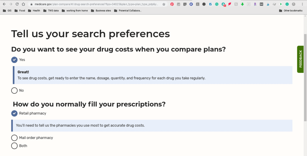 Webpage with title "Tell us your search preferences"  Below it "Do you want to see your drug costs when you compare plans?" There are yes or no checkboxes.  Yes is checked and under it "Great!  To see drug costs, get ready to enter the name, dosage, quantity, and frequency for each drug you take regularly"
below that is a second question "How do you normally fill your prescription?"
There are three checkbox options below -"Retail pharmacy" "Mail order pharmacy" "both"  This one has "retail pharmacy" checked.  below that check the text reads "You'll need to tell us the pharmacies you use most to get accurate drug costs"