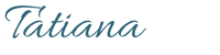 The name 'Tatiana' in a script-style font, colored blue